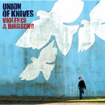 Union Of Knives - Violence & Birdsong