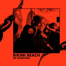 Bikini Beach im Interview Bikini Beach im Interview